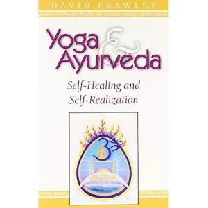 Yoga and Ayurveda, Self-Healing and Self-Realization