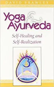 Yoga and Ayurveda, Self-Healing and Self-Realization